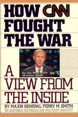 Image for How Cnn Fought the War: A View from the Inside How Cnn Fought the War: A View from the Inside