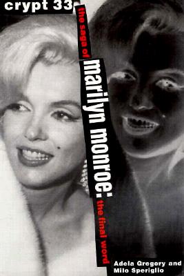 Crypt 33: The Saga of Marilyn Monroe - The Final Word (Inscribed by Coauthor Adela Gregory)