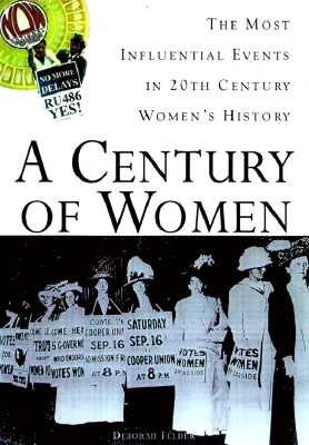 A Century of Women: The Most Influential Events in Twentieth-Century Women's History