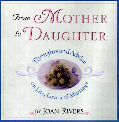 From Mother to Daughter: Thoughts and Advice on Life, Love, and Marriage