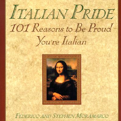 Italian Pride: 101 Reasons to Be Proud You're Italian