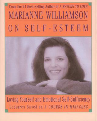 Marianne Williamson on Self-Esteem Williamson, Marianne