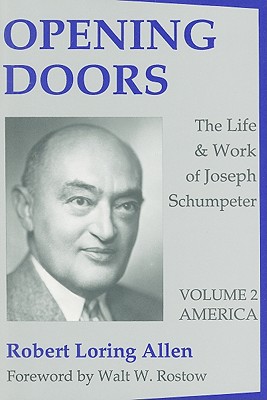 Opening Doors: Life and Work of Joseph Schumpeter: Volume 2, America