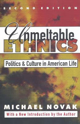 Unmeltable Ethnics Politics and Culture in American Life