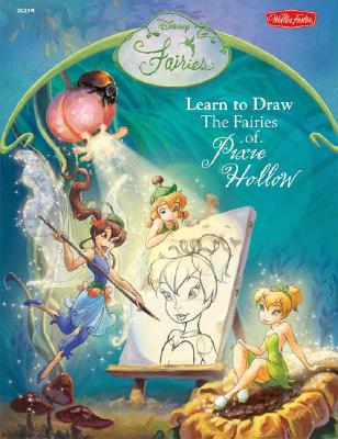 Disney Fairies: Learn to Draw the Fairies of Pixie Hollow (Disney Magic ...