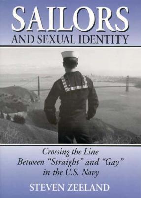 Image for Sailors and Sexual Identity: Crossing the Line Between "Straight" and "Gay" in the U.S. Navy