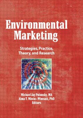 Environmental Marketing: Strategies, Practice, Theory, and Research (Haworth Marketing Resources)