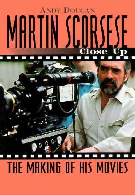 Martin Scorsese: Close Up: The Making of His Movies (Close-Up Series)