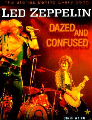 Image for Led Zeppelin: Dazed and Confused: The Stories Behind Every Song Led Zeppelin: Dazed and Confused: The Stories Behind Every Song