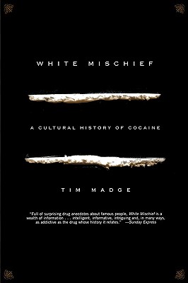 White Mischief: A Cultural History of Cocaine