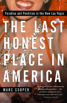 The Last Honest Place In America: Paradise And Perdition In The New Las Vegas