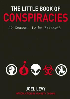The Little Book of Conspiracies: 50 Reasons to Be Paranoid