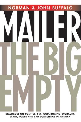 The Big Empty: Dialogues on Politics, Sex, God, Boxing, Morality, Myth, Poker and Bad Conscience in America