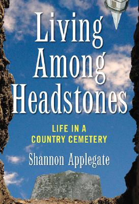 Image for Living Among Headstones: Life in a Country Cemetery Living Among Headstones: Life in a Country Cemetery