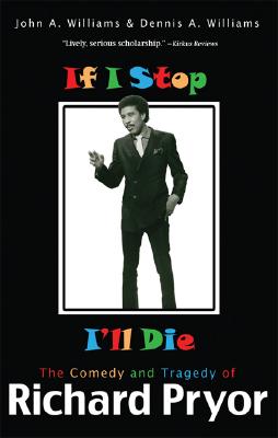 Image for If I Stop, I'll Die: The Comedy and Tragedy of Richard Pryor If I Stop, I'll Die: The Comedy and Tragedy of Richard Pryor