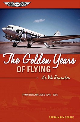 The Golden Years of Flying - As We Remember; ; Frontier Airlines 1946 1986