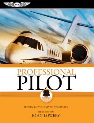Professional Pilot: Proven Tactics and PIC Strategies