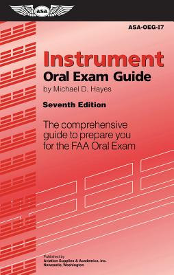 Instrument Oral Exam Guide: The Comprehensive Guide to Prepare You for the FAA Oral Exam (Oral Exam Guide series)