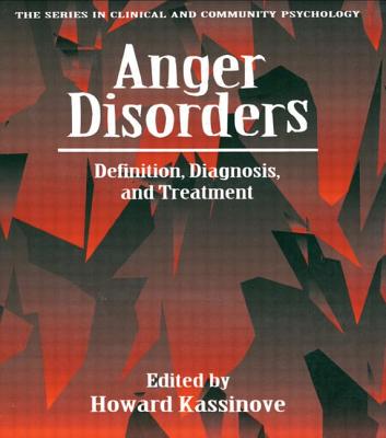 Anger Disorders: Definition, Diagnosis, And Treatment (The Series in Clinical and Community Psychology)