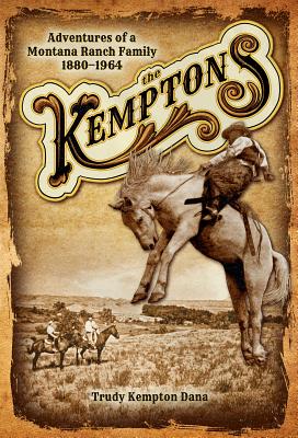 The Kemptons: Adventures of a Montana Ranch Family, 1880-1964
