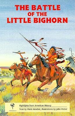 The Battle of the Little Bighorn (Highlights from American History)