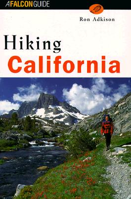 Hiking California: Formerly, the Hiker's Guide to California