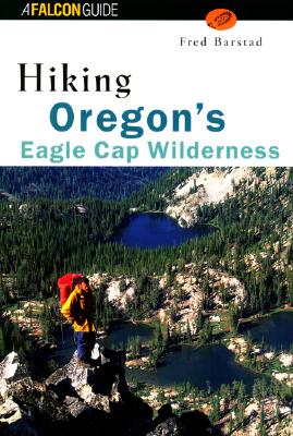 Hiking Oregon's Eagle Cap Wilderness (Regional Hiking Series)