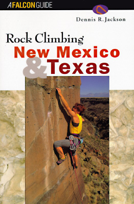 Rock Climbing New Mexico and Texas (Regional Rock Climbing Series)