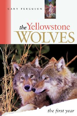 The Yellowstone Wolves: The First Year