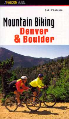 Image for Mountain Biking Denver and Boulder (Regional Mountain Biking Series)
