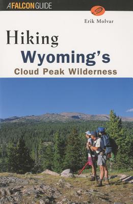 Hiking Wyoming's Cloud Peak Wilderness (Regional Hiking Series) Image for Hiking Wyoming's Cloud Peak Wilderness (Regional Hiking Series)