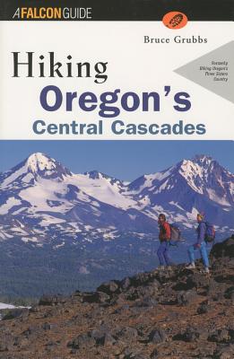 Hiking Oregon's Central Cascades (Regional Hiking Series)