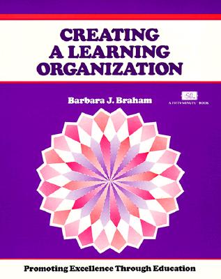 Image for Creating a Learning Organization: Promoting Excellence Through Change (Crisp Fifty-Minute Books)