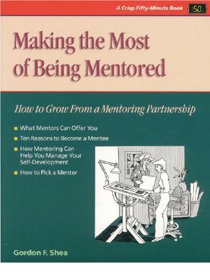 Making the Most of Being Mentored: How to Grow from a Mentoring Partnership (Fifty-Minute Series)