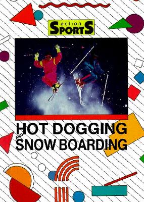 Image for Hot Dogging and Snowboarding (Action Sports) Hot Dogging and Snowboarding (Action Sports)