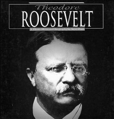 Theodore Roosevelt: A Photo-Illustrated Biography (Photo-Illustrated Biographies)