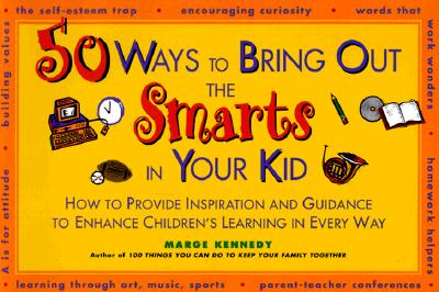 Image for 50 Ways to Bring Out the Smarts in Your Kid
