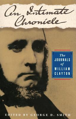 AN INTIMATE CHRONICLE The Journals of William Clayton