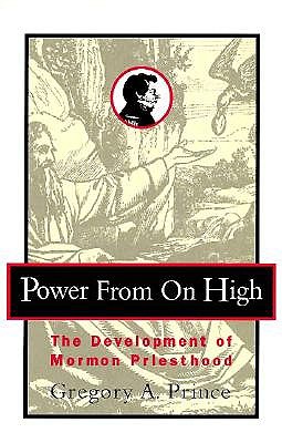 Power from on High: The Development of Mormon Priesthood