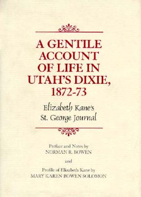Gentile Account of Life in Utah's Dixie, 1872-73: Elizabeth Kane's St. George Journal