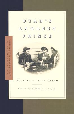 Image for Utah's Lawless Fringe: Stories of True Crime