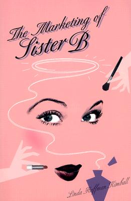 The Marketing of Sister B
