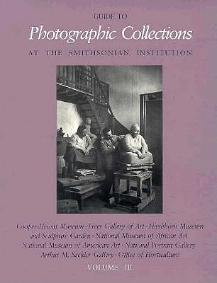 GT PHOTOGRAPHIC COLLN V3 PB (GUIDE TO PHOTOGRAPHIC COLLECTIONS AT THE SMITHSONIAN INSTITUTION)