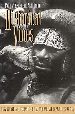 Historical Vines: Enga Networks of Exchange, Ritual and Warfare in Papua New Guinea