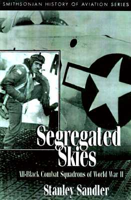 Segregated Skies: All-Black Combat Squadrons of WW II