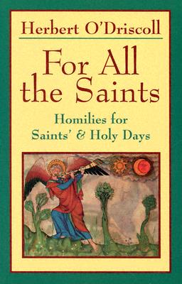 For All the Saints: Homilies for Saints' and Holy Days