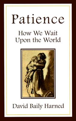 Patience: How We Wait upon the World