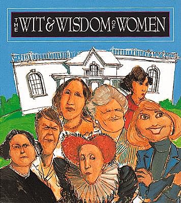 Image for The Wit and Wisdom of Women The Wit and Wisdom of Women