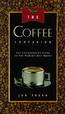 Image for The Coffee Companion: A Connoisseur's Guide to the World's Best Brews