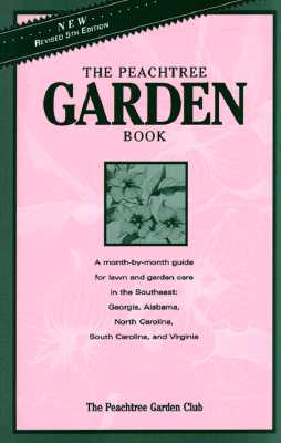 Image for The Peachtree Garden Book: Gardening in the Southeast The Peachtree Garden Book: Gardening in the Southeast